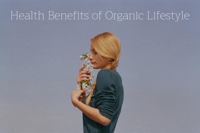 Health Benefits of an Organic Lifestyle